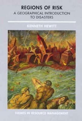 Regions of Risk: Hazards, Vulnerability and Disaster - Hewitt, Kenneth