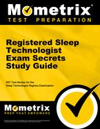 Registered Sleep Technologist Exam Secrets Study Guide: Rst Test Review for the Sleep Technologist Registry Examination