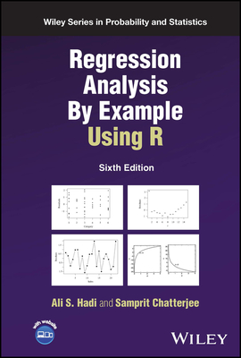 Regression Analysis By Example Using R - Hadi, Ali S., and Chatterjee, Samprit