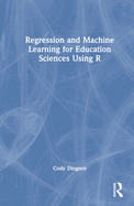 Regression and Machine Learning for Education Sciences Using R