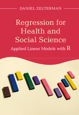 Regression for Health and Social Science: Applied Linear Models with R - Zelterman, Daniel
