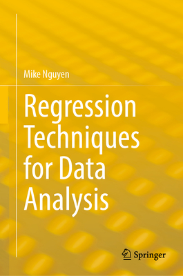Regression Techniques for Data Analysis - Nguyen, Mike