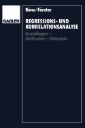 Regressions- Und Korrelationsanalyse: Grundlagen -- Methoden -- Beispiele