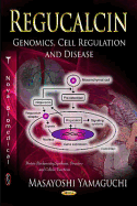 Regucalcin: Genomics, Cell Regulation & Disease