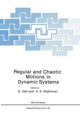 Regular and Chaotic Motions in Dynamic Systems - Wightman, A S (Editor)