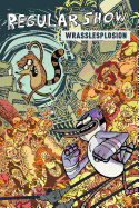 Regular Show Original Graphic Novel Vol. 4: Wrasslesplosion: Wrasslesplosion