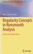 Regularity Concepts in Nonsmooth Analysis: Theory and Applications