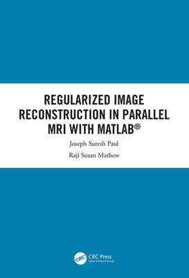 Regularized Image Reconstruction in Parallel MRI with MATLAB - Suresh Paul, Joseph, and Susan Mathew, Raji
