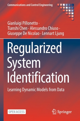 Regularized System Identification: Learning Dynamic Models from Data - Pillonetto, Gianluigi, and Chen, Tianshi, and Chiuso, Alessandro