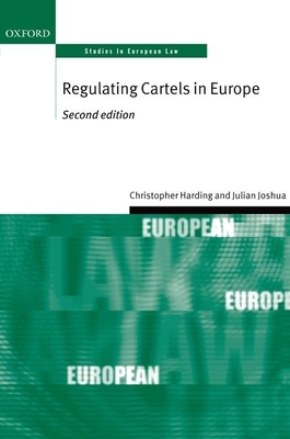 Regulating Cartels in Europe - Harding, Christopher, and Joshua, Julian