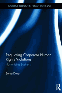 Regulating Corporate Human Rights Violations: Humanizing Business