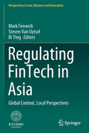 Regulating Fintech in Asia: Global Context, Local Perspectives