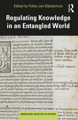Regulating Knowledge in an Entangled World - Dijksterhuis, Fokko Jan (Editor)