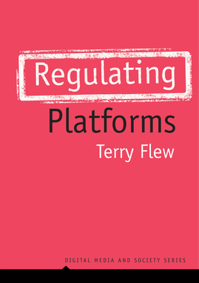 Regulating Platforms - Flew, Terry