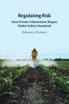 Regulating Risk - Perlman, Rebecca L