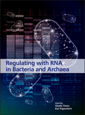 Regulating with RNA in Bacteria and Archaea - Storz, Gisela (Editor), and Papenfort, Kai (Editor)