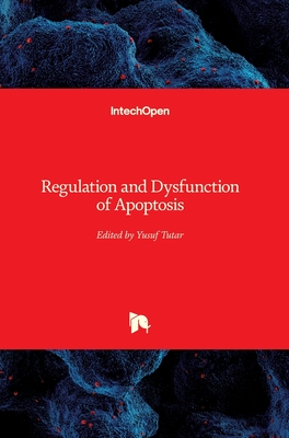 Regulation and Dysfunction of Apoptosis - Tutar, Yusuf (Editor)