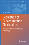 Regulation of Cancer Immune Checkpoints: Molecular and Cellular Mechanisms and Therapy