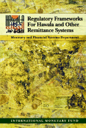 Regulatory Frameworks for Hawala and Other Remittance Systems