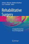 Rehabilitative Surgery: A Comprehensive Text for an Emerging Field
