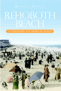 Rehoboth Beach: A History of Surf & Sand