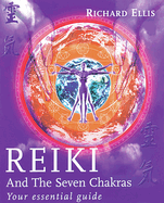 Reiki and the Seven Chakras: Your Essential Guide