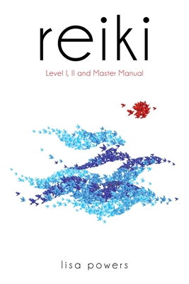 Reiki: Level I, II, Master Manual - Powers, Lisa