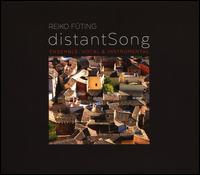Reiko F�ting: Distant Song - Art d'Echo; AuditivVokal Dresden; Byrne-Kozar Duo; Damask; Loadbang; Oerknal