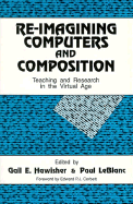 Reimagining Computers and Composition - Hawisher, Gail E