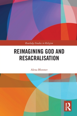 Reimagining God and Resacralisation - Blonner, Alexa