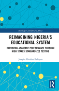 Reimagining Nigeria's Educational System: Improving Academic Performance Through High Stakes Standardized Testing