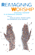 Reimagining Worship: Renewing Worship in a Changing Church