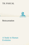 Reincarnation A Study in Human Evolution