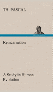 Reincarnation A Study in Human Evolution