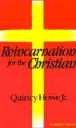 Reincarnation for the Christian - Howe, Quincy