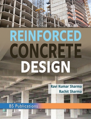 Reinforced Concrete Design - Sharma, Ravi Kumar, and Sharma, Rachit