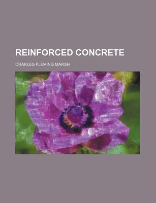 Reinforced Concrete - Marsh, Charles Fleming