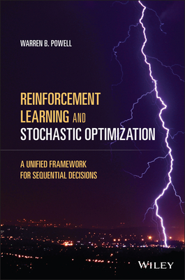 Reinforcement Learning and Stochastic Optimization: A Unified Framework for Sequential Decisions - Powell, Warren B