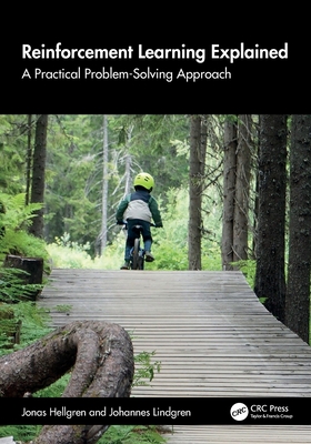 Reinforcement Learning Explained: A Practical Problem-Solving Approach - Hellgren, Jonas, and Lindgren, Johannes