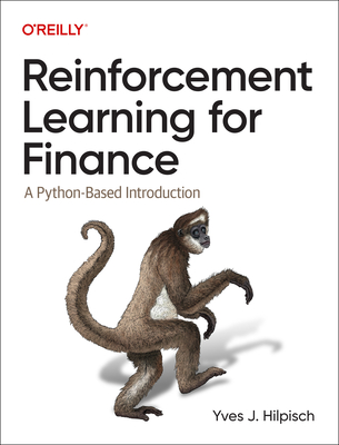 Reinforcement Learning for Finance: A Python-Based Introduction - Hilpisch, Yves