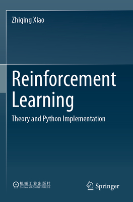 Reinforcement Learning: Theory and Python Implementation - Xiao, Zhiqing
