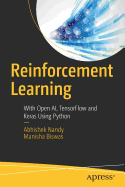 Reinforcement Learning: With Open AI, Tensorflow and Keras Using Python