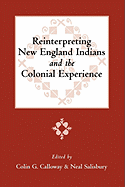 Reinterpreting New England Indians and the Colonial Experience: Volume 71