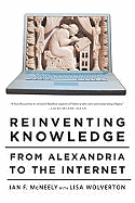 Reinventing Knowledge: From Alexandria to the Internet