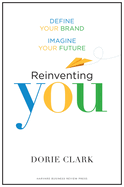 Reinventing You: Define Your Brand, Imagine Your Future