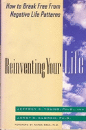 Reinventing Your Life: 2how to Break Free from Negative Life Patterns