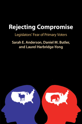 Rejecting Compromise - Anderson, Sarah E, and M Butler, Daniel, and Harbridge-Yong, Laurel