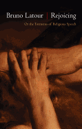Rejoicing: Or the Torments of Religious Speech