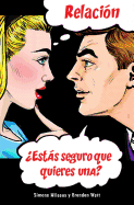 Relaci?n ?Est�s seguro que quieres una? (Spanish)