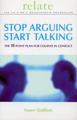 Relate Stop Arguing, Start Talking - Quilliam, Susan, and Relate (Organization)